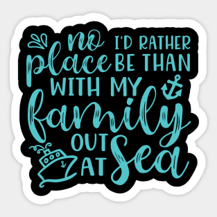 No Place I’d Rather Be Than With My Family Out At Sea Cruise Vacation Funny Sticker